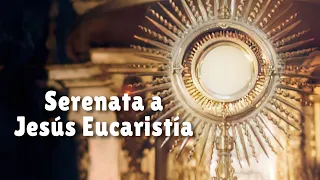 Serenata a Jesús Eucaristía | Adoración al Santísimo Sacramento