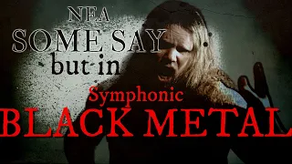 Nea - Some Say (Symphonic BLACK METAL Cover)