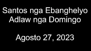 August 27, 2023 Daily Gospel Reading Cebuano Version