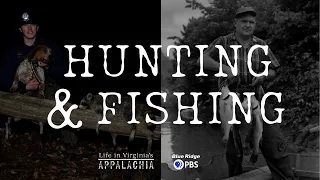 Life in Virginia's Appalachia - Hunting and FIshing