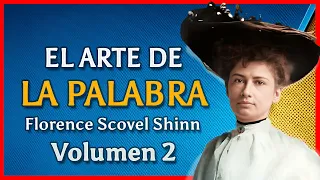 Florence Scovel Shinn - El Arte de la Palabra: Cómo crear tu realidad con afirmaciones positivas