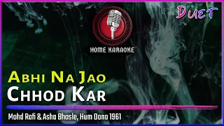 Abhi Na Jao Chhod Kar | Duet - Mohd Rafi & Asha Bhosle, Hum Dono 1961 (Home Karaoke)