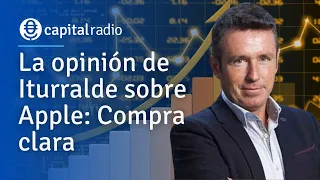 Consultorio Alberto Iturralde | La opinión de Iturralde sobre Apple: Compra clara