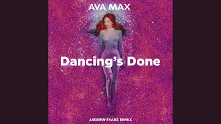 Ava Max - Dancing’s Done (Andrew Evanz Remix)