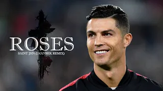 Cristiano Ronaldo ● Roses | SAINt JHN (Imanbek Remix)