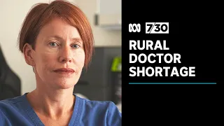 Rural towns across Australia finding it harder than ever to get doctors | 7.30