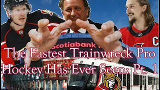 The 2017 Ottawa Senators: The Fastest Trainwreck Pro Hockey Has Ever Seen (Part 1 - Getting There)