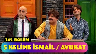 5 Kelime İsmail / Avukat - 365. Bölüm (Güldür Güldür Show)