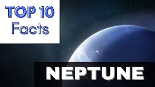 Top 10 Facts That You NEED To Know About Neptune