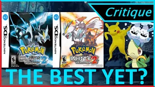 Why Black 2 And White 2 Are The BEST Pokemon Games Yet | B2W2 Critique