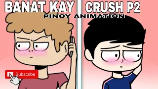 BANAT KAY CRUSH PART 2 | Pinoy Animation