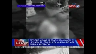 NTVL: Tatlong menor de edad, patay matapos laslasin sa leeg; suspek na kuya ng mga biktima, arestado