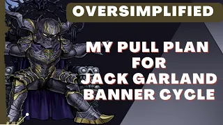 My Pull Plan for Jack Garland Banner Cycle [DFFOO GL]