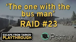 The One With Bus Man - Raid #23 - Full Playthrough Series - Escape from Tarkov