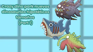 crazy dino park : nuevos dinosaurios hipotéticos tamaños . part 1