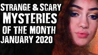 Strange & Scary Mysteries Of The Month January 2020