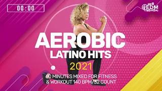 Aerobic Latino Hits 2021 (140 bpm/32 count) 60 Minutes Mixed for Fitness & Workout