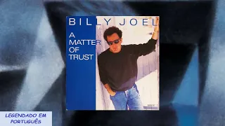 Billy Joel  - A Matter Of Trust (Tradução / Legendado em Português)