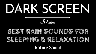 Relaxing Rain Sounds for the Black Screen | Best Rain Sounds For Sleeping & Relaxation