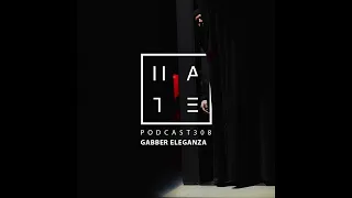 Gabber Eleganza - HATE Podcast 308