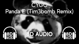 CYGO - Panda E (Tim3bomb Remix) [8D MUSIC]