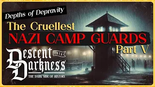 [Part 5] Depths of Depravity: Nazi Camp Guards Pt 5