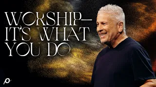 Worship—It’s What You Do - Louie Giglio