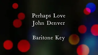 Perhaps Love by John Denver Baritone Key Karaoke
