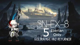 [Arknights] Golden Age Has Returned! (SN-EX-8 5 Iberian Only)