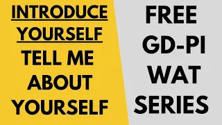 Free GD-PI-WAT series for MBA: Introduce yourself? Best answer of "Tell me something about yourself"