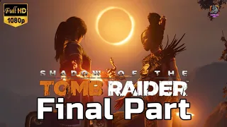 Shadow of the Tomb Raider Part 16 | The Ending | Gameplay | Walkthrough |