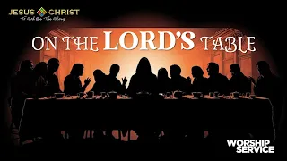 On The Lord's Table - Worship Service (March 31, 2024)