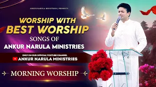 MORNING WORSHIP WITH BEST WORSHIP SONGS OF ANKUR NARULA MINISTRIES || (20-08-2022)