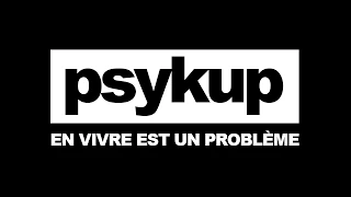 PSYKUP • En vivre est un problème (documentaire)