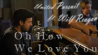 United Pursuit - Oh How We Love You (Subtitulado en español)