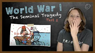 American Reacts to World War I: The Seminal Tragedy (Part 2)
