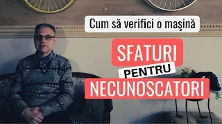 Cum să verifici o maşină second-hand. Sfaturi pentru necunoscători