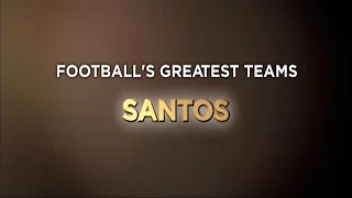 Football's Greatest Club Teams ● Santos FC