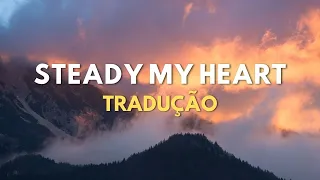 Kari Jobe - Steady My Heart (TRADUÇÃO PT-BR)