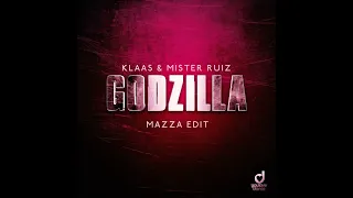 Klaas, Mister Ruiz   Godzilla (Mazza & James Newson Remix)