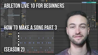 Ableton Live 10 for Beginners - How to Make a Song Part 3 (Season 2)