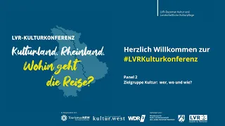 LVR Kulturkonferenz 2020 - Panel 2: Zielgruppe Kultur: wer, wo und wie?