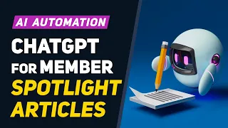 Using ChatGPT for Member Spotlight Articles 🤖 AI Automation ⚡️ Easy Tips & Tricks