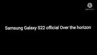 Samsung Galaxy S22 official Over the Horizon