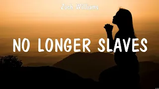 Zach Williams - No Longer Slaves (Lyrics) Casting Crowns, Zach Williams