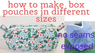 How to Make Box Pouches in Different Sizes - no seams exposed