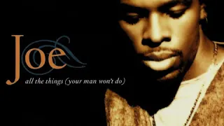 Joe - All The Things (Your Man Won’t Do) (1995 Extended Video Version)