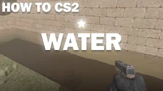 How To CS2 - Water in 30 Seconds