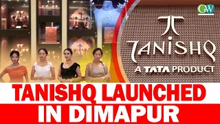 TANISHQ LAUNCHED IN DIMAPUR