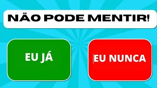 EU JÁ...EU NUNCA…🙋‍♀️🙋‍♂️🙅‍♀️🙅‍♂️ SÓ NÃO PODE MENTIR!🤥 | JOGO INTERATIVO DIVERTIDO🙋‍♀️🙋‍♂️🙅‍♀️🙅‍♂️